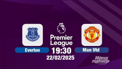 Trực tiếp bóng đá Everton vs MU, Ngoại hạng Anh, 19h30 hôm nay 22/2/2025