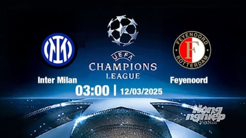 Trực tiếp bóng đá Inter Milan vs Feyenoord, Cúp C1 Châu Âu, 03h00 ngày 12/3/2025