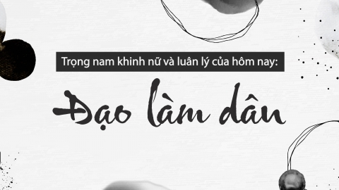 Trọng nam khinh nữ và luân lý của hôm nay: Đạo làm dân