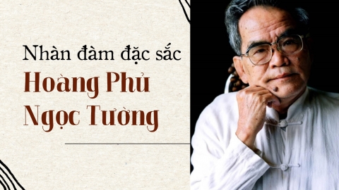 Nhàn đàm đặc sắc Hoàng Phủ Ngọc Tường