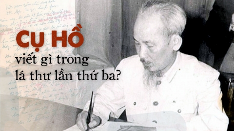 Nhà văn Xuân Ba: Cụ Hồ viết gì trong lá thư lần thứ ba?