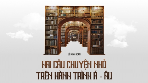 Hai câu chuyện nhỏ trên hành trình Á - Âu