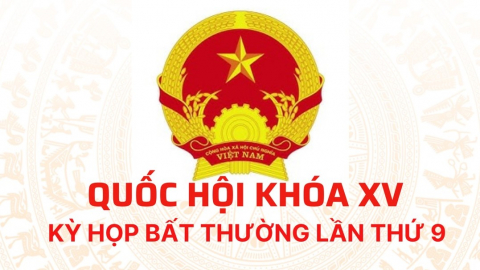 Truyền hình trực tiếp: Kỳ họp bất thường lần thứ 9, Quốc hội khóa XV