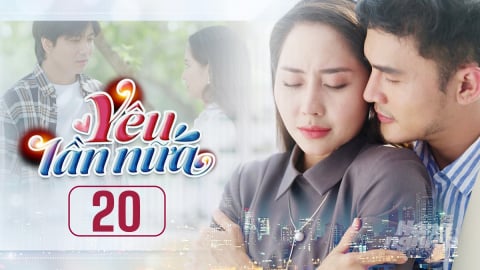 Phim Yêu lần nữa tập 20 trực tiếp THVL1 hôm nay 15/3/2025