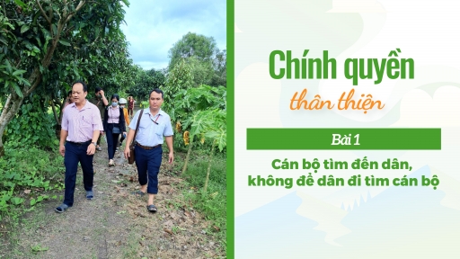 Cán bộ tìm đến dân, không để dân đi tìm cán bộ