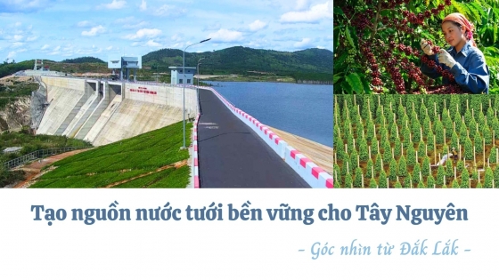 Tạo nguồn ngước tưới bền vững cho Tây Nguyên - Góc nhìn từ Đắk Lắk