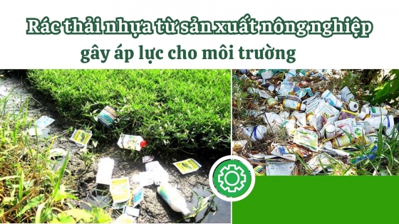 Rác thải nhựa từ sản xuất nông nghiệp gây áp lực cho môi trường