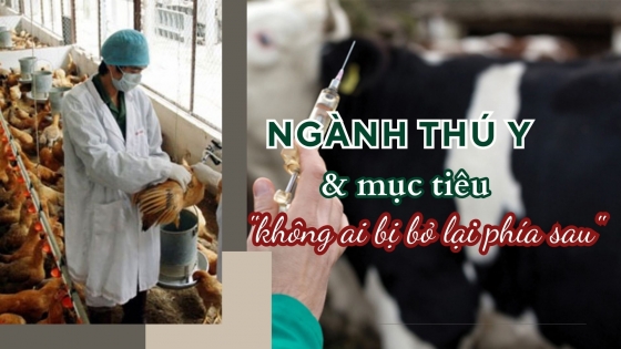 Ngành Thú y với mục tiêu để 'không ai bị bỏ lại phía sau'