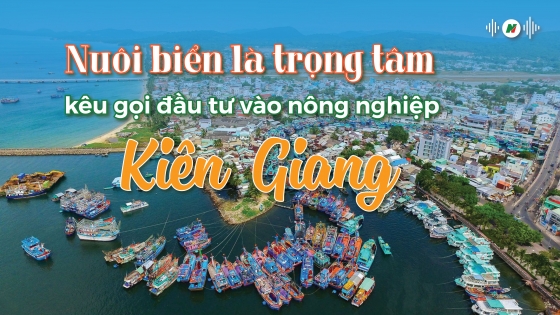 Nuôi biển là trọng tâm kêu gọi đầu tư vào nông nghiệp Kiên Giang