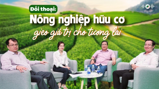 Đối thoại: Nông nghiệp hữu cơ gieo giá trị cho tương lai