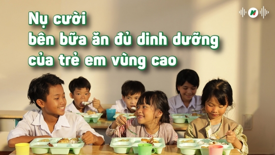 Nụ cười bên bữa ăn đủ dinh dưỡng của trẻ em vùng cao