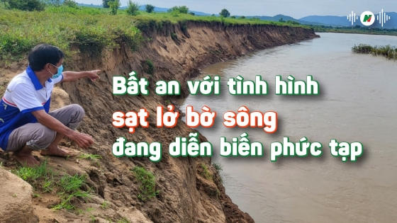 Bất an với tình hình sạt lở bờ sông đang diễn biến phức tạp