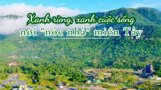 Xanh rừng, xanh cuộc sống nơi 'nóc nhà' miền Tây