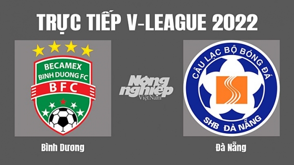 Trực tiếp Bình Dương vs Đà Nẵng V-League 2022 trên On Sports News hôm nay 15/7