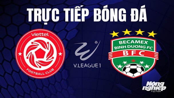 Trực tiếp Viettel vs Bình Dương trên VTV5 giải V-League 2023 hôm nay 25/6