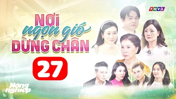 Nơi ngọn gió dừng chân tập 27 trực tiếp THVL1 hôm nay 12/7