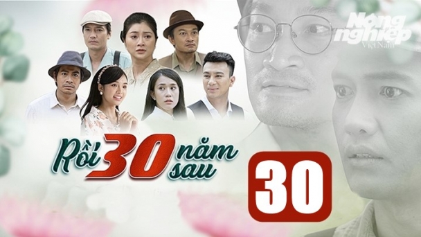 Rồi 30 năm sau tập 30 trực tiếp THVL1 hôm nay 22/10