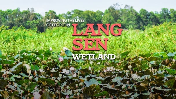 Improving the lives of people in Lang Sen Wetland