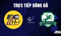 Trực tiếp Huế vs Phù Đổng giải V-League 2 trên TV360 hôm nay 28/10