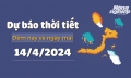 Dự báo thời tiết đêm nay và ngày mai 14/4/2024