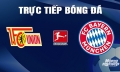 Trực tiếp Union Berlin vs Bayern Munich giải Bundesliga trên On Sports News hôm nay 20/4