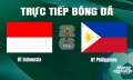 Trực tiếp Indonesia vs Philippines giải World Cup 2026 hôm nay 11/6/2024