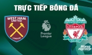 Trực tiếp West Ham vs Liverpool giải Ngoại hạng Anh trên K+ SPORT 1 ngày 27/4/2024