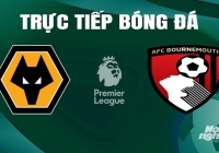 Trực tiếp Wolves vs Bournemouth giải Ngoại hạng Anh trên On Sports+ ngày 25/4/2024