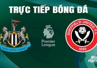 Trực tiếp Newcastle vs Sheffield United giải Ngoại hạng Anh trên On Sports+ hôm nay 27/4/2024