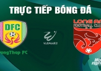 Trực tiếp Đồng Tháp vs Long An giải V-League 2 trên FPTPlay hôm nay 4/5