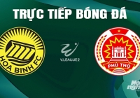 Trực tiếp Hòa Bình vs Phú Thọ giải V-League 2 trên FPTPlay hôm nay 5/5