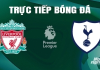 Trực tiếp Liverpool vs Tottenham giải Ngoại hạng Anh trên K+ SPORT 1 hôm nay 5/5/2024