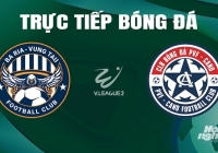Trực tiếp Vũng Tàu vs PVF-CAND giải V-League 2 trên FPTPlay hôm nay 5/5