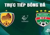 Trực tiếp Quảng Nam vs Bình Dương giải V-League 2023/24 trên TV360 hôm nay 21/5/2024