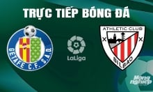 Trực tiếp Getafe vs Athletic Bilbao giải La Liga trên SCTV hôm nay 4/5/2024