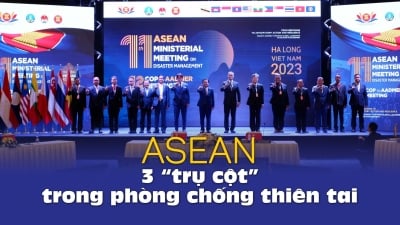 ASEAN - 3 ‘trụ cột’ trong phòng chống thiên tai