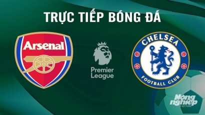 Trực tiếp Arsenal vs Chelsea giải Ngoại hạng Anh trên K+ SPORT 1 ngày 24/4/2024