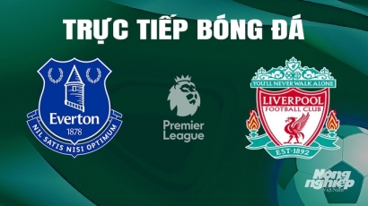 Trực tiếp Everton vs Liverpool giải Ngoại hạng Anh trên K+ SPORT 1 ngày 25/4/2024