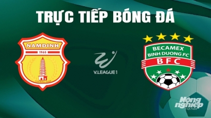 Trực tiếp Nam Định vs Bình Dương giải V-League 2023/24 trên TV360 hôm nay 8/5/2024