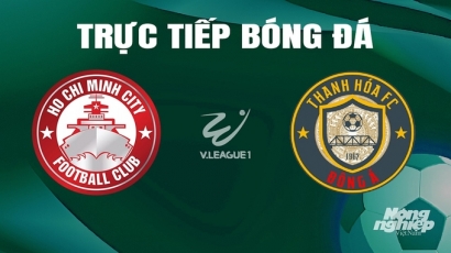 Trực tiếp TP.HCM vs Thanh Hóa giải V-League 2023/24 trên TV360 hôm nay 8/5/2024