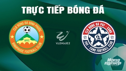 Trực tiếp Bình Phước vs PVF-CAND giải V-League 2 trên FPTPlay hôm nay 10/5