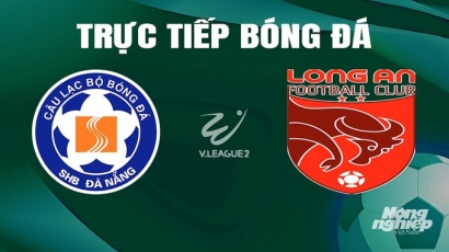 Trực tiếp Đà Nẵng vs Long An giải V-League 2 trên FPTPlay hôm nay 11/5