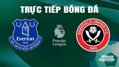 Trực tiếp Everton vs Sheffield United giải Ngoại hạng Anh trên On Sports hôm nay 11/5/2024