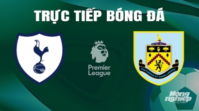 Trực tiếp Tottenham vs Burnley giải Ngoại hạng Anh trên On Football hôm nay 11/5/2024