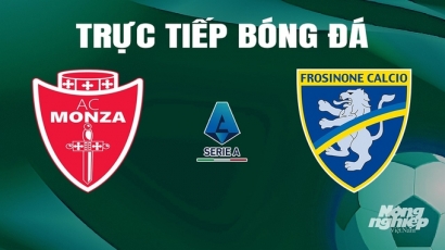 Trực tiếp Monza vs Frosinone giải Serie A trên On Sports News hôm nay 19/5/2024