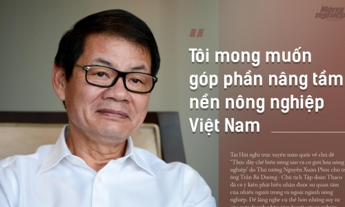 Tỷ phú Trần Bá Dương: Tôi mong muốn góp phần nâng tầm nền nông nghiệp Việt Nam 