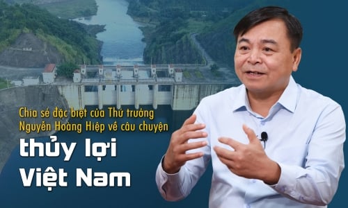Chia sẻ đặc biệt của Thứ trưởng Nguyễn Hoàng Hiệp về câu chuyện thủy lợi Việt Nam