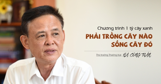 Chương trình trồng 1 tỷ cây xanh: Phải trồng cây nào sống cây đó