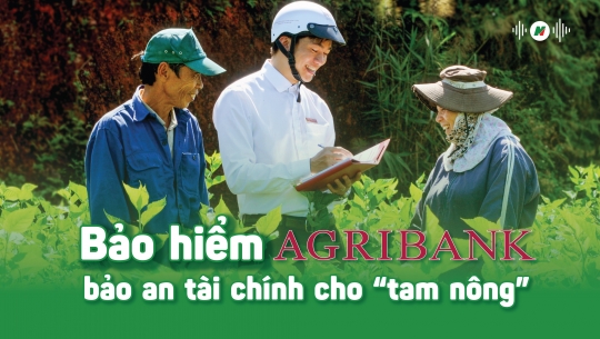 Bảo hiểm Agribank: bảo an tài chính cho “tam nông”