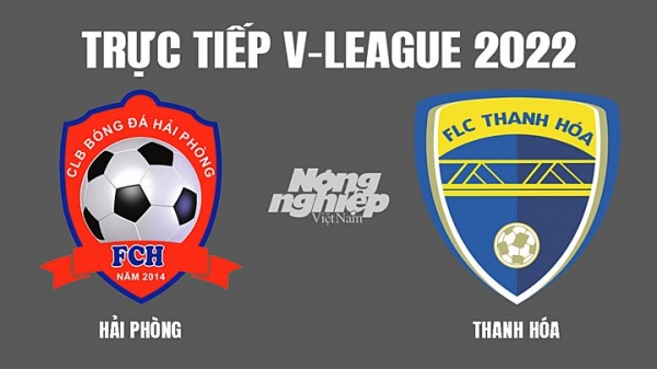 Trực tiếp Hải Phòng vs Thanh Hóa giải V-League 2022 trên On Sports+ hôm nay 6/3